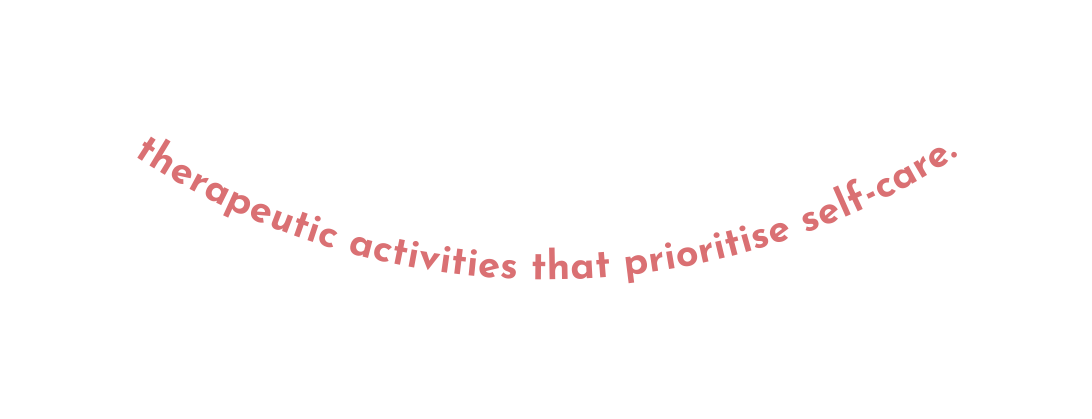 therapeutic activities that prioritise self care